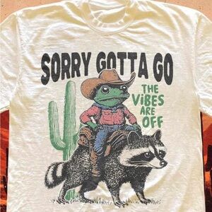 SORRY GOTTA GO The Vibes Are Off Frog Cowboy & Racoon 100% Cotton Tee (Unisex) 🤠